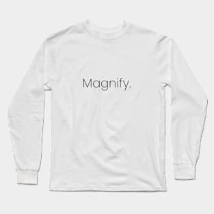 Magnify. Long Sleeve T-Shirt